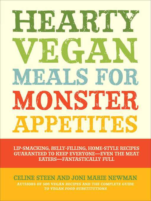 Title details for Hearty Vegan Meals for Monster Appetites by Celine Steen - Available